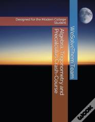 Algebra, Trigonometry And Precalculus Crash-Course