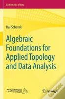 Algebraic Foundations For Applied Topology And Data Analysis
