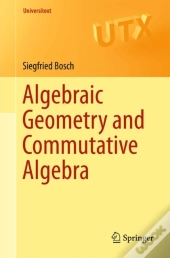 Algebraic Geometry And Commutative Algebra
