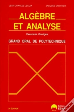 Capa do artigo Algèbre Et Analyse ; Exercices Corrigés ; Grand Oral De Polytechnique (2e Édition)