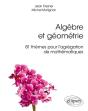 Algèbre Et Géometrie ; 81 Thèmes Pour L'Agrégation De Mathématiques - Preview