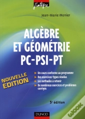 Algèbre Et Géométrie ; Pc-Psi-Pt ; Cours Et Exercices Corrigés