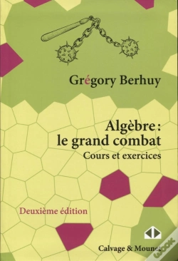 Capa do artigo Algèbre : Le Grand Combat ; Cours Et Exercices (2e Édition)