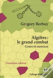 Capa do artigo Algèbre : Le Grand Combat : Cours Et Exercices (3e Édition)
