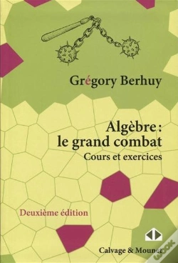 Capa do artigo Algèbre : Le Grand Combat : Cours Et Exercices (3e Édition)