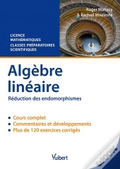 Algèbre Linéaire ; Réduction Des Endomorphisme ; Licence 2 Et 3 De Mathématiques, Classes Préparatoires Scientifiques
