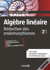 Capa do artigo Algèbre Linéaire : Réduction Des Endomorphismes ; Cours Et Exercices Corrigés Licence, Prépas, Capes Et Agrégation