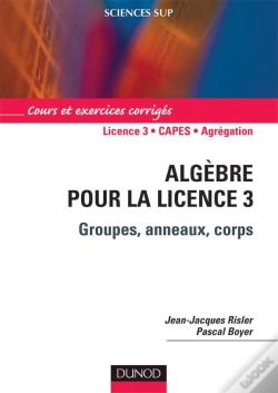 Capa do artigo Algèbre Pour La Licence 3 ; Groupes, Anneaux, Corps ; L3/Capes/Agrégation ; Cours Et Exerices Corrigés