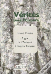 Alger ; De L'Antiquité À L'Algérie Française