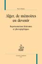 Alger, De Mémoires En Devenir - Preview