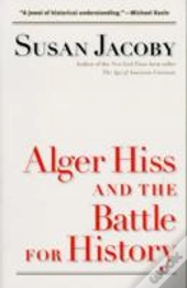 Alger Hiss And The Battle For History