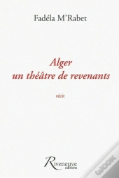 Alger Un Théâtre De Revenants
