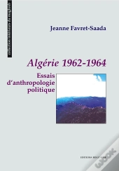 Algérie 1962-1964 : Essais D'Anthologie Politique