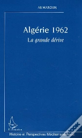 Algerie, 1962 ; La Grande Derive