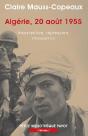Algérie, 20 Août 1955 ; Insurrection, Répression, Massacres - Preview