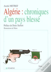 Algerie ; Chroniques D'Un Pays Blesse
