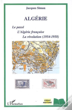 Capa do artigo Algérie : Le Passé, L'Algérie Française, La Révolution (1954-1958)