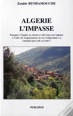 Capa do artigo Algerie L'Impasse. Pourquoi L'Algerie Se Retrouve Dans Une Impasse A L'Aube