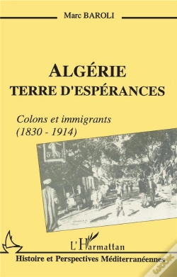 Capa do artigo Algérie ; Terre D'Espérances ; Colons Et Immigrants (1830-1914)