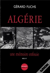 Algerie ; Une Memoire Enfouie ; Recit