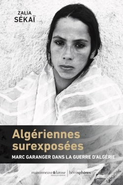 Capa do artigo Algériennes Surexposées : Marc Garanger Dans La Guerre D'Algérie