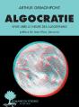 Algocratie : Vivre Libre À L'Heure Des Algorithmes - Preview