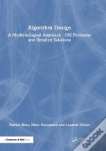 Algorithm Design: A Methodological Approach - 150 Problems And Detailed Solutions