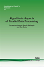 Algorithmic Aspects Of Parallel Data Processing - Preview
