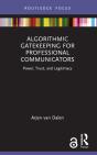 Algorithmic Gatekeeping For Professional Communicators - Preview