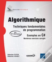 Algorithmique ; Techniques Fondamentales De Programmation ; Exemples En C# ; Nombreux Exercices Corrigés ; Bts - Dut Informatique
