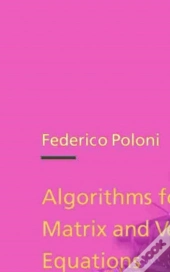 Algorithms For Quadratic Matrix And Vector Equations