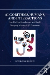 Algorithms, Humans, And Interactions