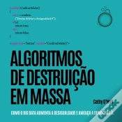 Capa do artigo Algoritmos De Destruição Em Massa: Como O Big Data Aumenta A Desigualdade E Ameaça A Democracia