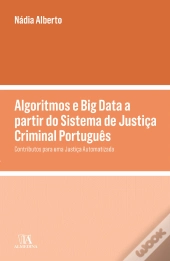 Algoritmos e Big Data a Partir do Sistema de Justiça Criminal Português