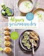 Algues Gourmandes ; Les Vertus De La Mer Sont Dans L'Assiette - Preview