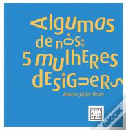 Algumas de Nós: 5 Mulheres Designers