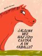 ¿Alguna Vez Has Oido Cantar A Un Caballo? - Preview