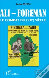 Ali - Foreman ; Le Combat Du (Xxe) Siècle