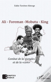 Ali - Foreman - Mobutu - King ; Combat De La 