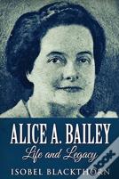 Alice A. Bailey - Life And Legacy