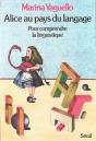 Alice Au Pays Du Langage ; Pour Comprendre La Linguistique - Preview