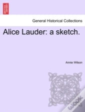 Alice Lauder: A Sketch.