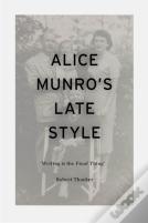 Alice Munro'S Late Style