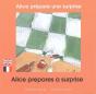 Alice Prépare Une Surprise ; Alice Prepares A Surprise - Preview
