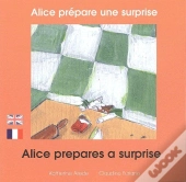 Alice Prépare Une Surprise ; Alice Prepares A Surprise