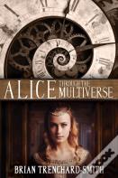 Alice Through The Multiverse