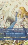 Alice'S Adventures Under Ground
