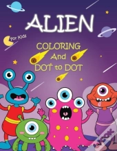 Alien Coloring And Dot To Dot For Kids