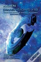 Alien Dimensions Science Fiction Short Stories Anthology Series #18