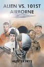Alien Vs. 101st Airborne - Preview
